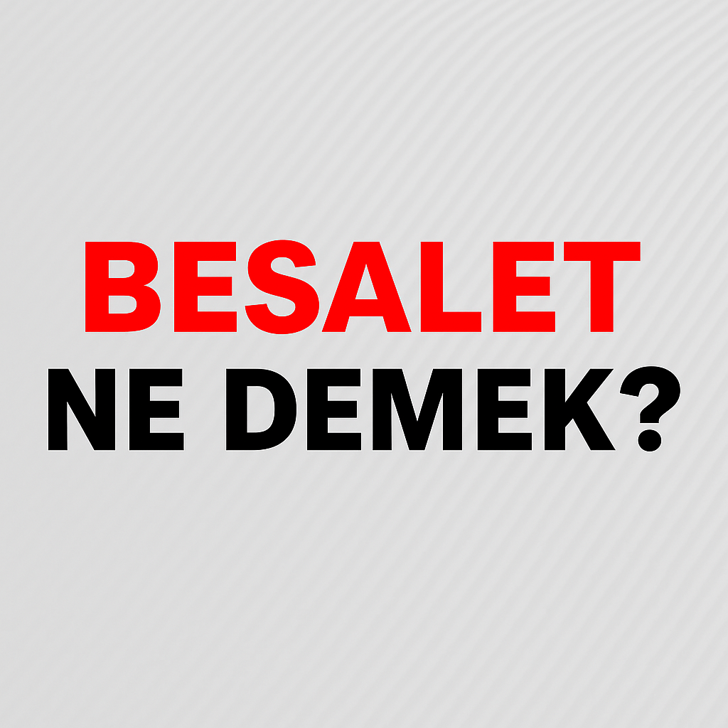 Besalet Ne Demek ?